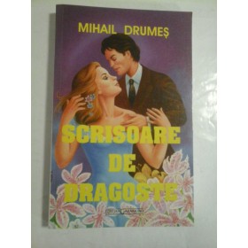SCRISOARE  DE  DRAGOSTE  (roman de dragoste)  -  MIHAIL  DRUMES 